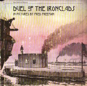 Duel of the Ironclads, with great illustrations by Fred Freeman.